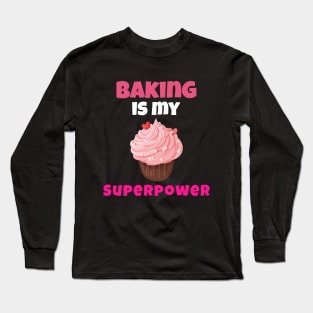 Baking Is My Superpower Long Sleeve T-Shirt